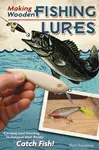 Making Wooden Fishing Lures - Rich Rousseau