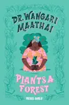 Dr. Wangari Maathai Plants a Forest - Rebel Girls, Corinne Purtill