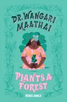 Dr. Wangari Maathai Plants a Forest - Rebel Girls, Corinne Purtill