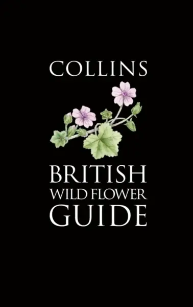 Collins British Wild Flower Guide - Audrey Hardcastle, Lizzie Harper, Felicity Cole, David Streeter, Christina Hart-Davies