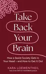 Take Back Your Brain - Kara Loewentheil
