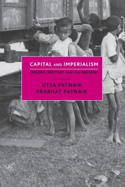 Capital and Imperialism - Prabhat Patnaik, Utsa Patnaik