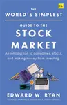 The World's Simplest Guide to the Stock Market - Edward W. Ryan