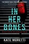 In Her Bones - Moretti Kate