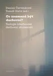 Co znamená být duchovní? - Denisa Červenková, Tomáš Sixta - e-kniha