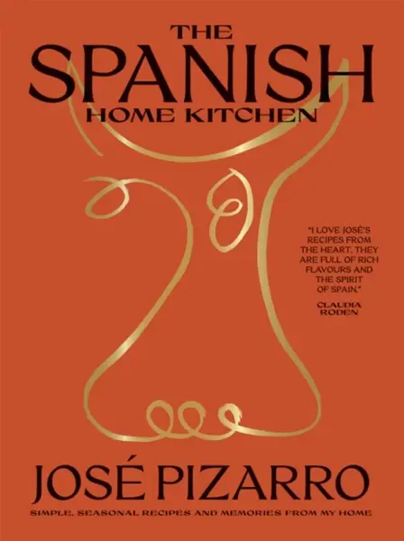 The Spanish Home Kitchen - José Pizarro