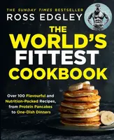 The Worldâ€™s Fittest Cookbook - Edgley Ross