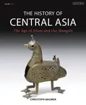 The History of Central Asia - Christoph  Baumer