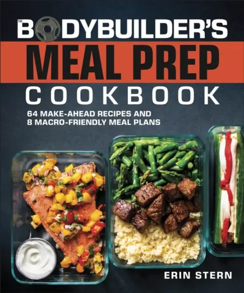 The Bodybuilder's Meal Prep Cookbook - Erin Stern