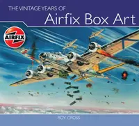 The Vintage Years of Airfix Box Art - Roy Cross