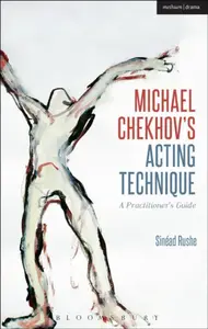 Michael Chekhovâ€™s Acting Technique - Sinead  Rushe
