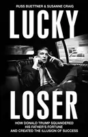 Lucky Loser - Russ Buettner, Susanne Craig