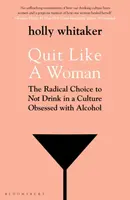 Quit Like a Woman - Holly Glenn Whitaker