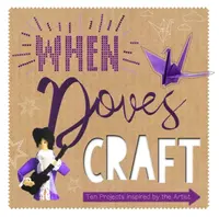 When Doves Craft - Zoe Bateman, Sonia Bownes
