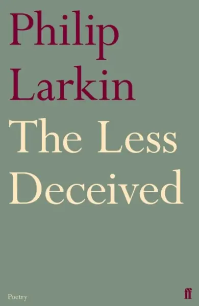 The Less Deceived - Philip Larkin