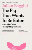 The Pig that Wants to Be Eaten - Julian Baggini