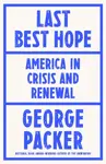 Last Best Hope - George Packer