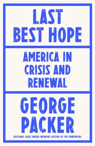 Last Best Hope - George Packer