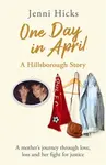 One Day in April - A Hillsborough Story - Jenni Hicks