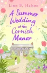 A Summer Wedding at the Cornish Manor - Linn B. Halton