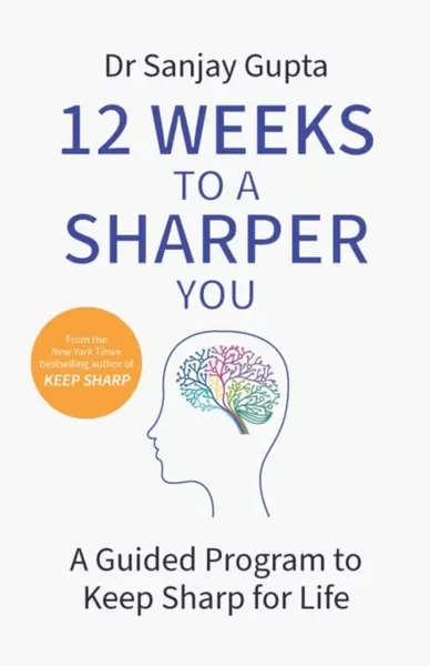 12 Weeks to a Sharper You - Dr Sanjay Gupta