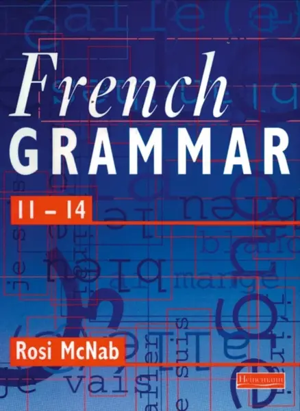 French Grammar 11-14 Pupil Book - Rosi McNab
