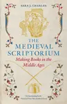 The Medieval Scriptorium - Charles Sara J.