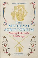 The Medieval Scriptorium - Charles Sara J.