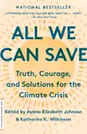 All We Can Save - Ayana Elizabeth Johnson, Katharine K. Wilkinson