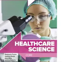 Healthcare Science T Level: Core - Stephen Hoare, Mary Riley, Gemma Roberts, Stephanie France