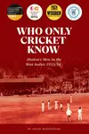 Who Only Cricket Know - David Woodhouse