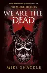 We Are The Dead - Mike Shackle