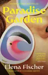 Paradise Garden - Fischer Elena