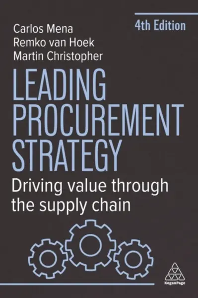 Leading Procurement Strategy - Martin Christopher, Remko Van Hoek, Dr Carlos Mena