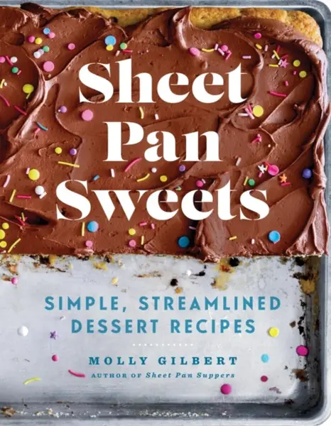 Sheet Pan Sweets - Molly Gilbert