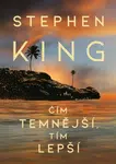Čím temnější, tím lepší - Stephen King - e-kniha