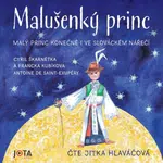 Malušenký princ - Antoine de Saint-Exupéry, Cyril Škarnétka, Francka Kubíkova - audiokniha