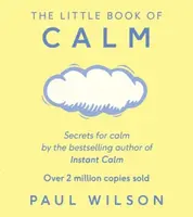 The Little Book Of Calm - Paul Wilson