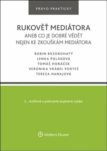 Rukověť mediátora aneb co je dobré vědět nejen ke zkouškám mediátora - Lenka Poláková, Robin Brzobohatý, Tomáš Horáček