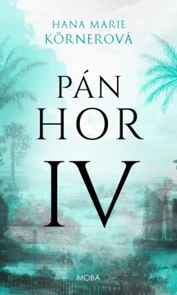 Pán hor IV - Hana Marie Körnerová - e-kniha