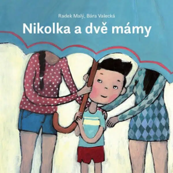 Nikolka a dvě mámy - Bára Valecká, Radek Malý