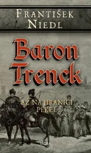Baron Trenck - Až na hranici pekel - František Niedl