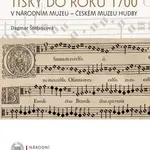Tisky do roku 1700 v Národním muzeu - Českém muzeu hudby - Dagmar Štefancová - e-kniha