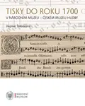 Tisky do roku 1700 v Národním muzeu - Českém muzeu hudby - Dagmar Štefancová
