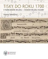Tisky do roku 1700 v Národním muzeu - Českém muzeu hudby - Dagmar Štefancová