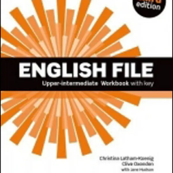 English File Third Edition Upper Intermediate Workbook with Answer Key - Clive Oxenden, Christina Latham-Koenig, Paul Selingson