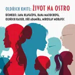 Život na ostro - Hana Maciuchová, Oldřich Knitl, Oldřich Kaiser, Miroslav Moravec, Jiří Adamíra, Jana Hlaváčová - audiokniha