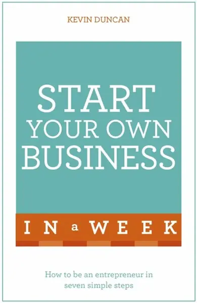 Start Your Own Business In A Week - Duncan Kevin
