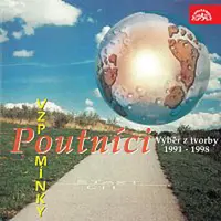 Poutníci – Vzpomínky. Výběr z tvorby 1991-1998