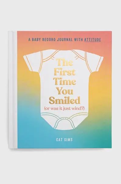 HarperCollins Publishers  Knížka  The First Time You Smiled (or Was It Just Wind?), Cat Sims